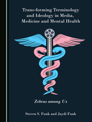 cover image of Trans-forming Terminology and Ideology in Media, Medicine and Mental Health